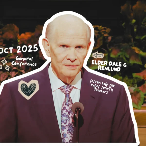 October 2025 General Conference Lesson Help for Relief Society Teachers: “Taking on the Name of Jesus Christ” By Elder Dale G. Renlund