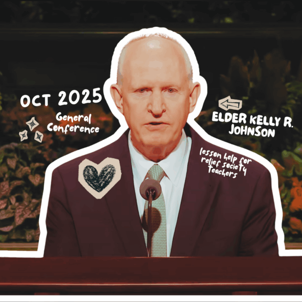 October 2025 General Conference Lesson Helps for Relief Society: “Be Reconciled to God—From Discrepancy to Harmony” — Elder Kelly R. Johnson