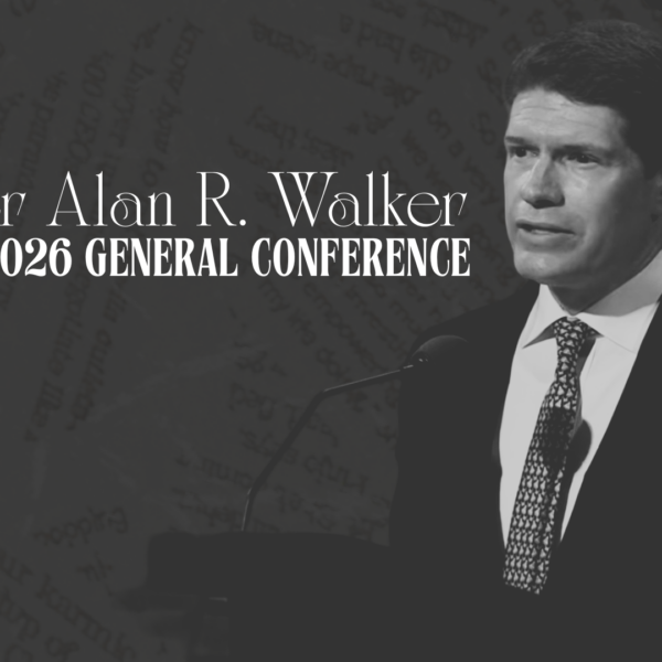 Elder Alan R. Walker “A Peculiar Treasure – Relief Society Lesson Help” – April 2026 General Conference Lesson Help for Relief Society and Elders Quorum