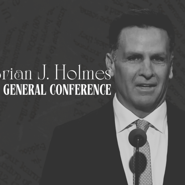 Elder Brian J. Holmes “Jesus Christ Is the Way” – April 2026 General Conference Lesson Help for Relief Society and Elders Quorum