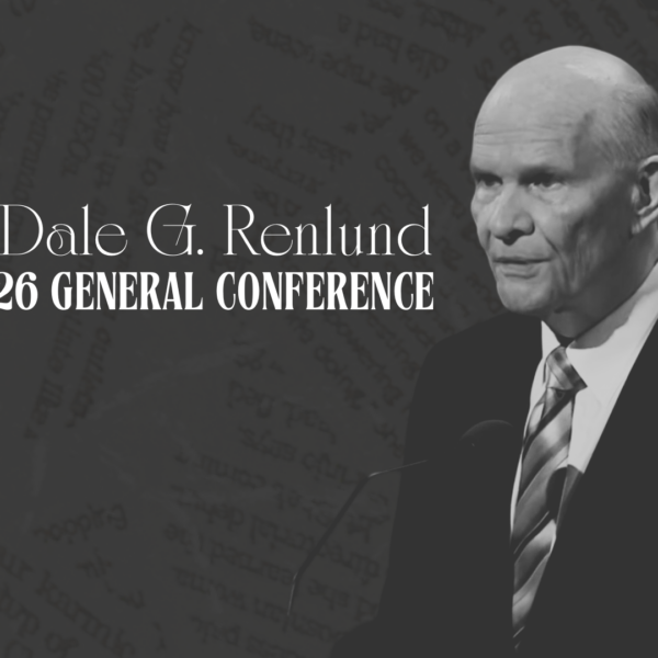 Elder Dale G. Renlund “Because of Jesus Christ” – April 2026 General Conference Lesson Help for Relief Society and Elders Quorum
