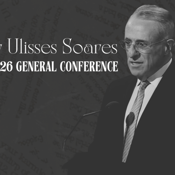 Elder Ulisses Soares “Jesus Christ—the True Vine” – April 2026 General Conference Lesson Help for Relief Society and Elders Quorum